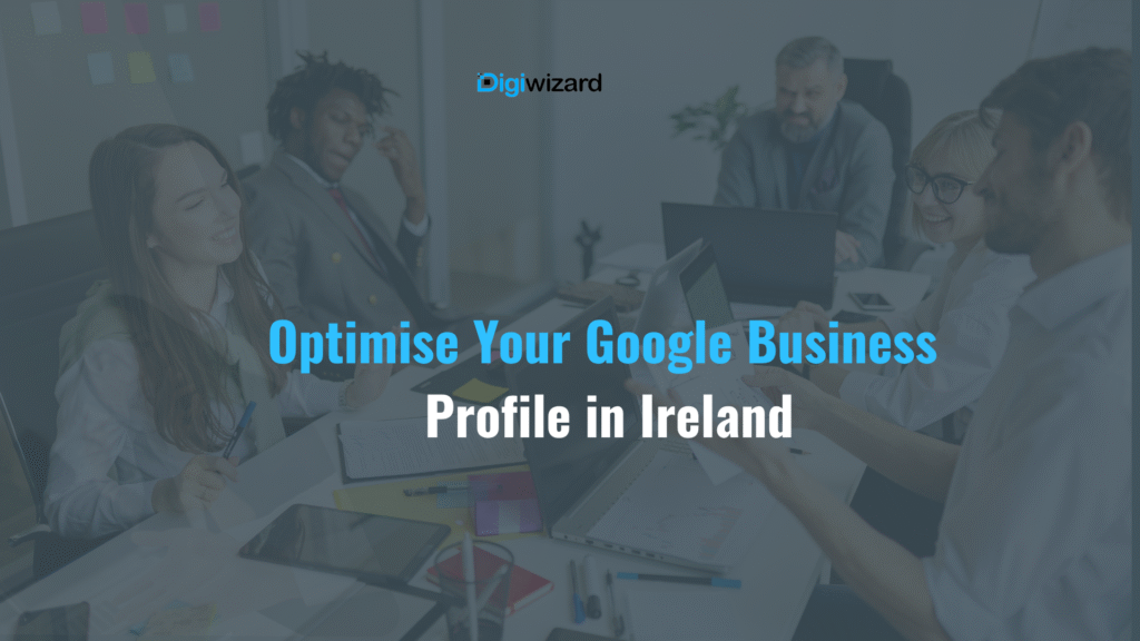 Google Business Profile Ireland setup and optimisation guide 2026