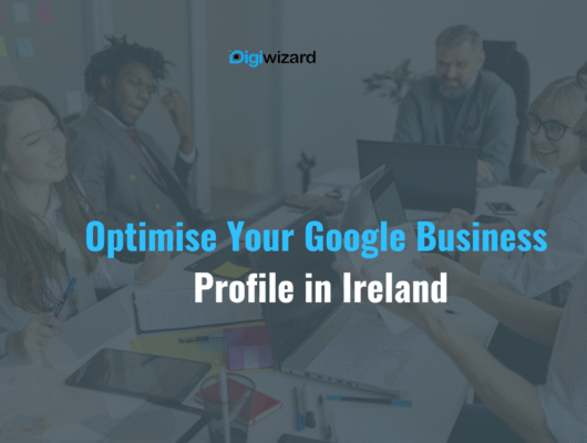 Google Business Profile Ireland setup and optimisation guide 2026