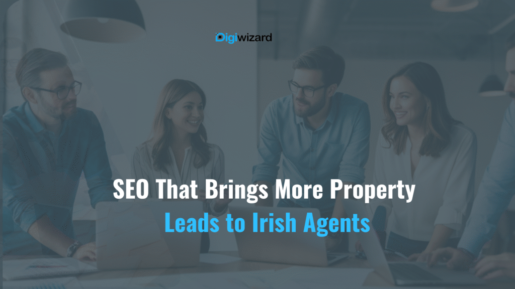 Real estate SEO Ireland strategy helping estate agents rank on Google and generate more property enquiries in 2026