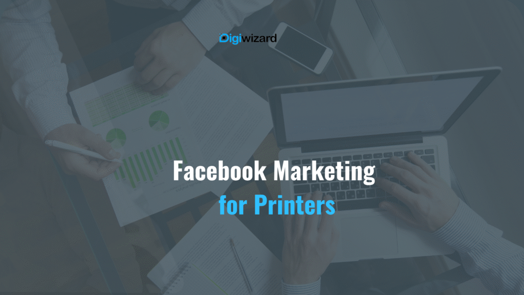 Facebook Ads for print shops in Ireland step by step guide
