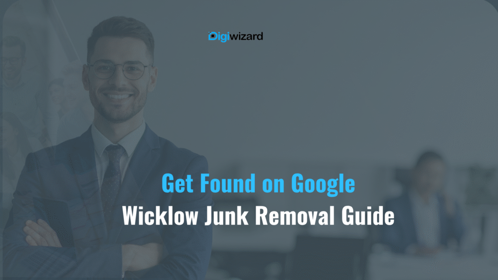 Junk removal businesses Co Wicklow Arklow get found on Google local SEO 2026