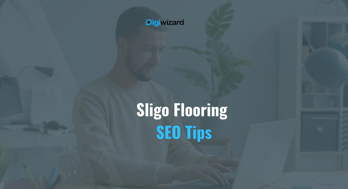 Floor and decor business in Sligo getting more local clients through digital marketing