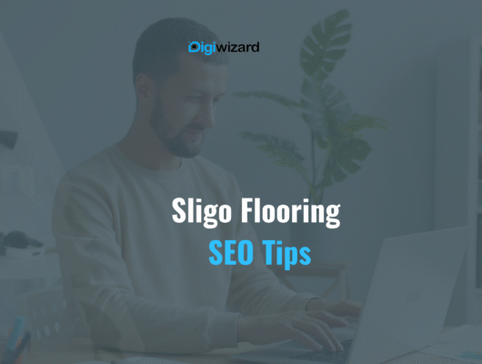 Floor and decor business in Sligo getting more local clients through digital marketing