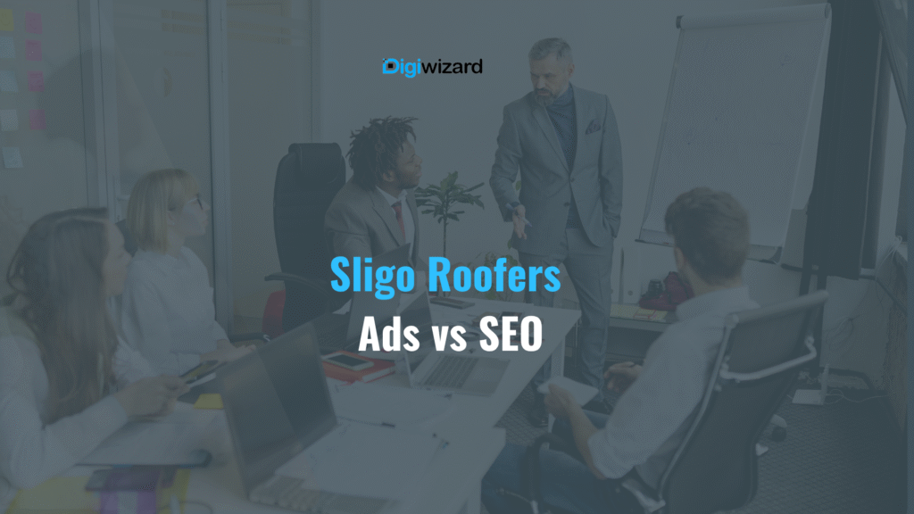 Facebook Ads vs local SEO comparison for roofing contractor Sligo Ireland digital marketing strategy