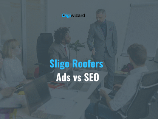 Facebook Ads vs local SEO comparison for roofing contractor Sligo Ireland digital marketing strategy